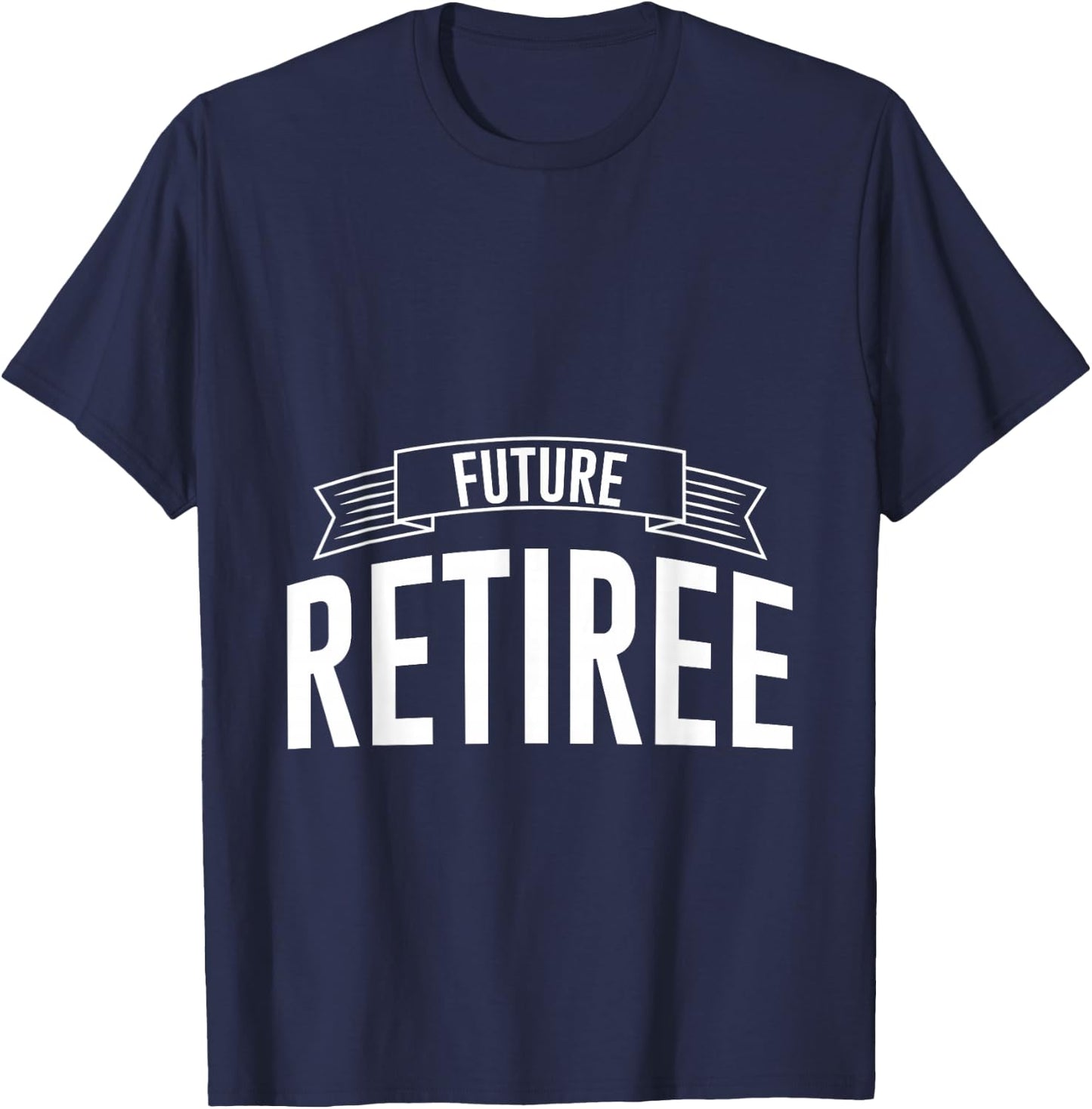 Future Retiree T-Shirt - T-Shirt | Navy