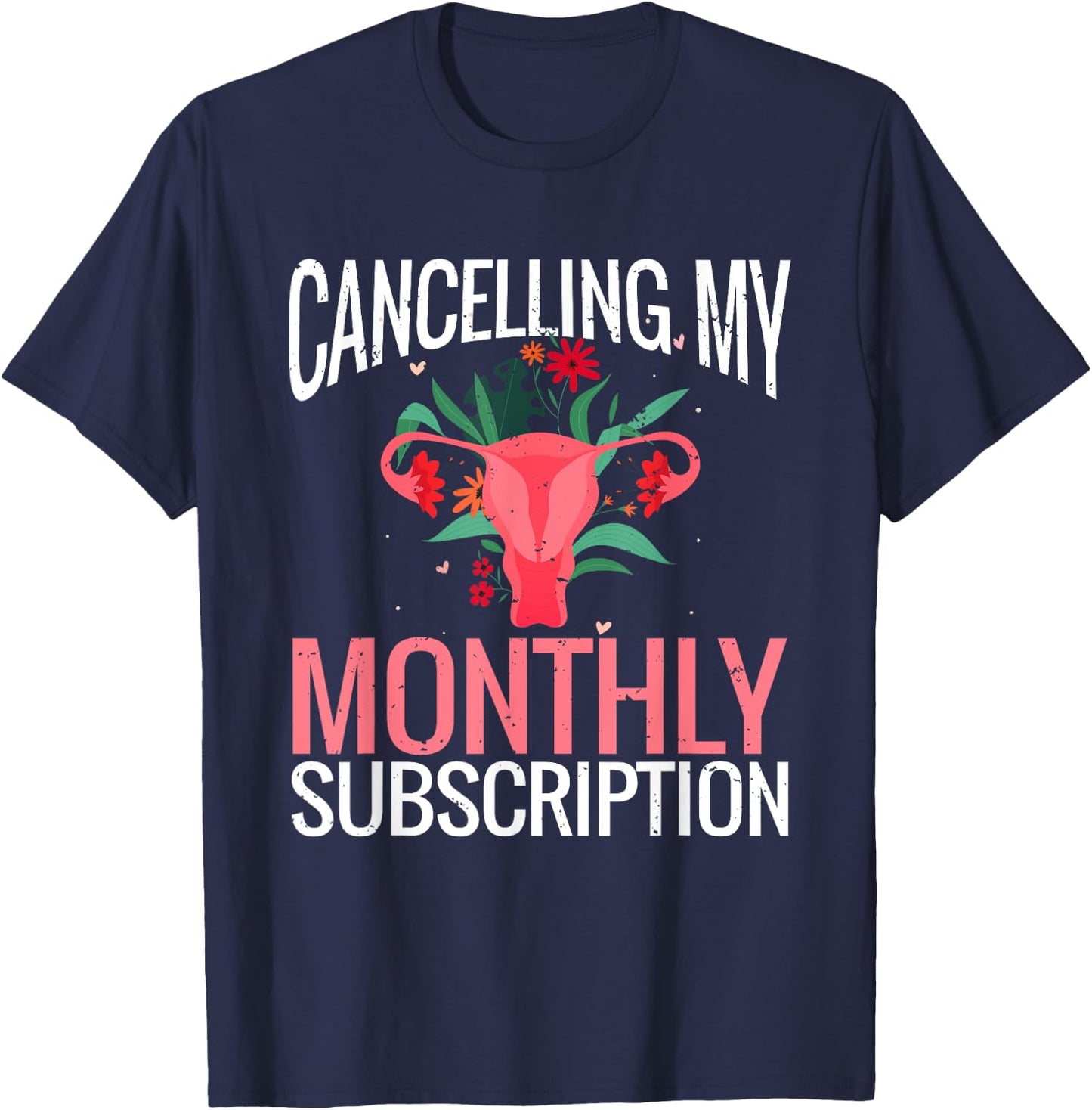 Funny Cute Hysterectomy Canceling My Monthly Subscription T-Shirt - T-Shirt | Navy