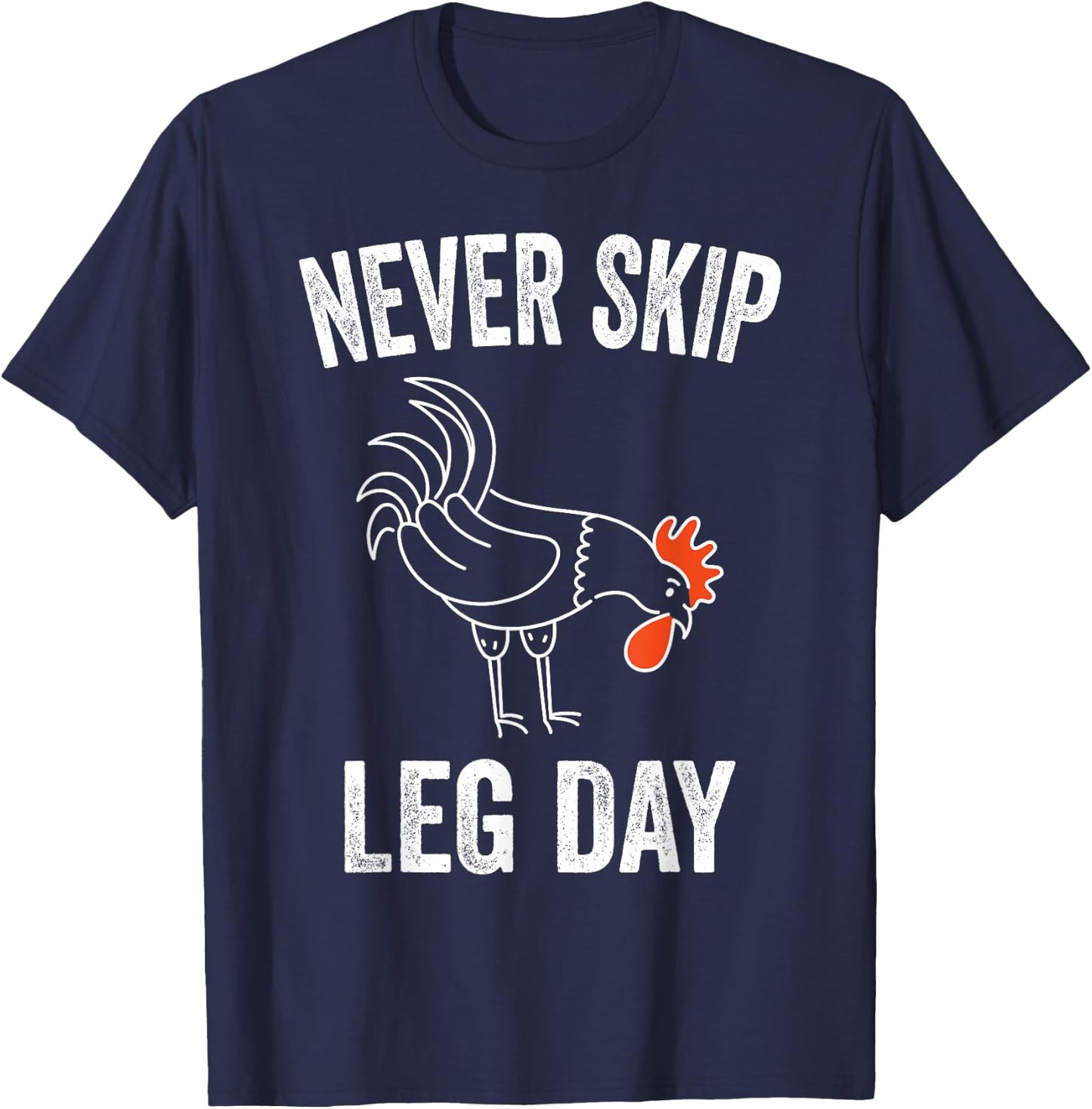Never Skip Leg Day Funny Gym Workout Legs Muscles Chicken T-Shirt - T-Shirt | Navy