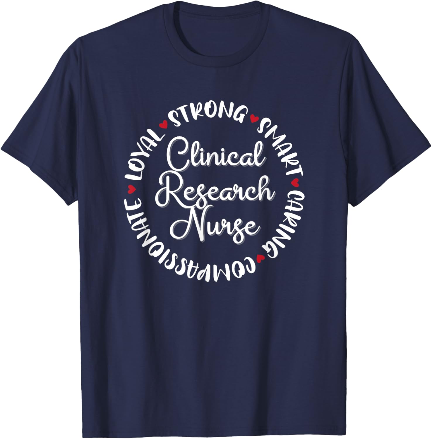 Clinical Research Nurse Gifts Nurses Graduation Medical Love T-Shirt - T-Shirt | Navy