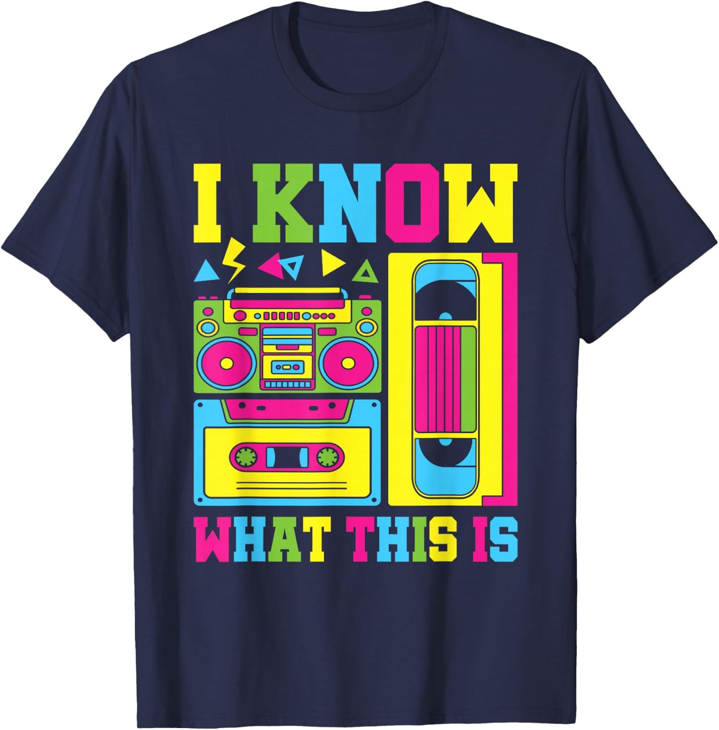 I Know What This Is 80s 90s Party Outfit Men Women T-Shirt - T-Shirt | Navy