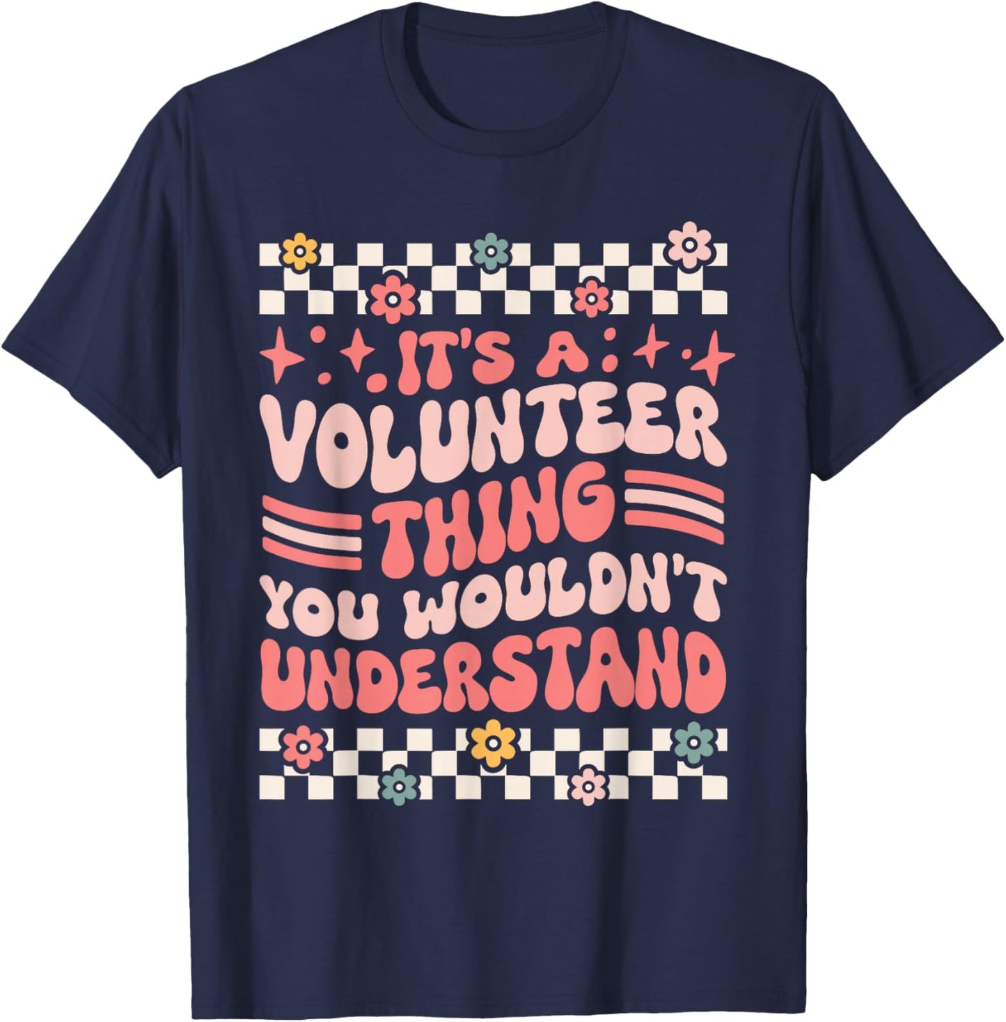 It's A Volunteer Thing, You Wouldn't Understand T-Shirt - T-Shirt | Navy