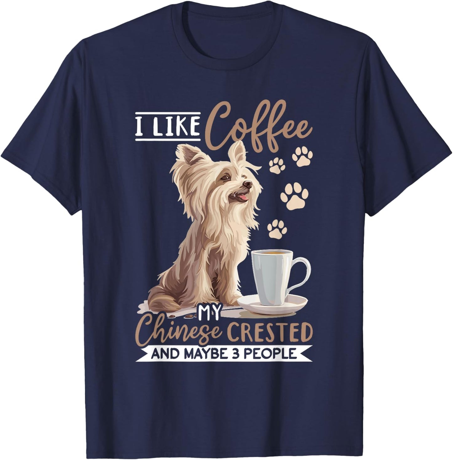Chinese Crested Dog Breed I like coffee my Chinese Crested Women Girls Kids T-Shirt - T-Shirt | Navy