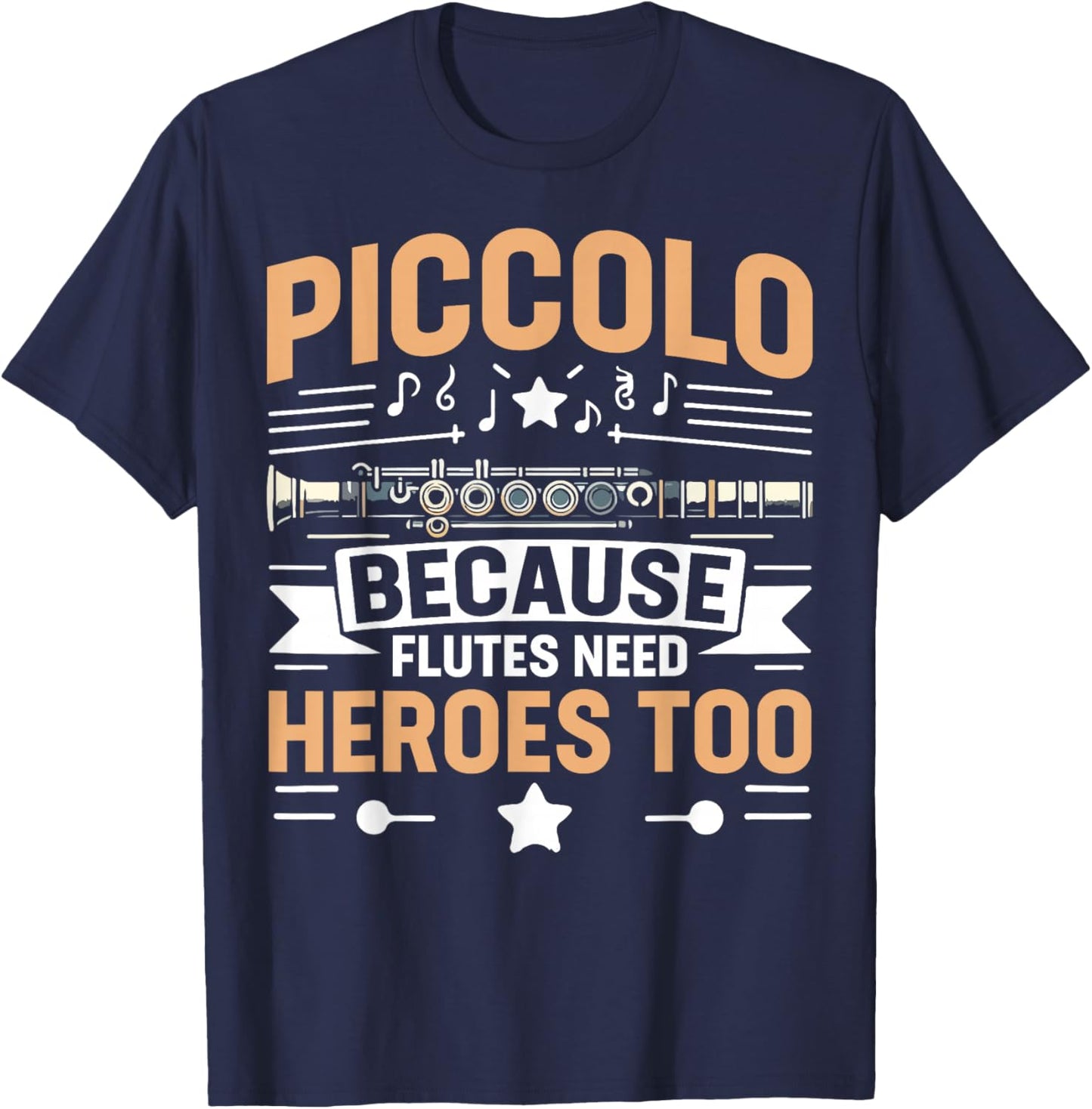 Piccolo Because Flutes Need Heroes Too Piccolo T-Shirt - T-Shirt | Navy