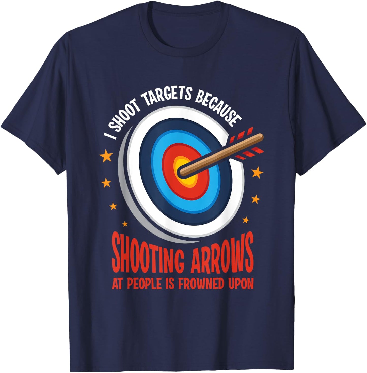 I Shoot Targets Archery Bow Hunting Arrowhead Funny Saying T-Shirt - T-Shirt | Navy