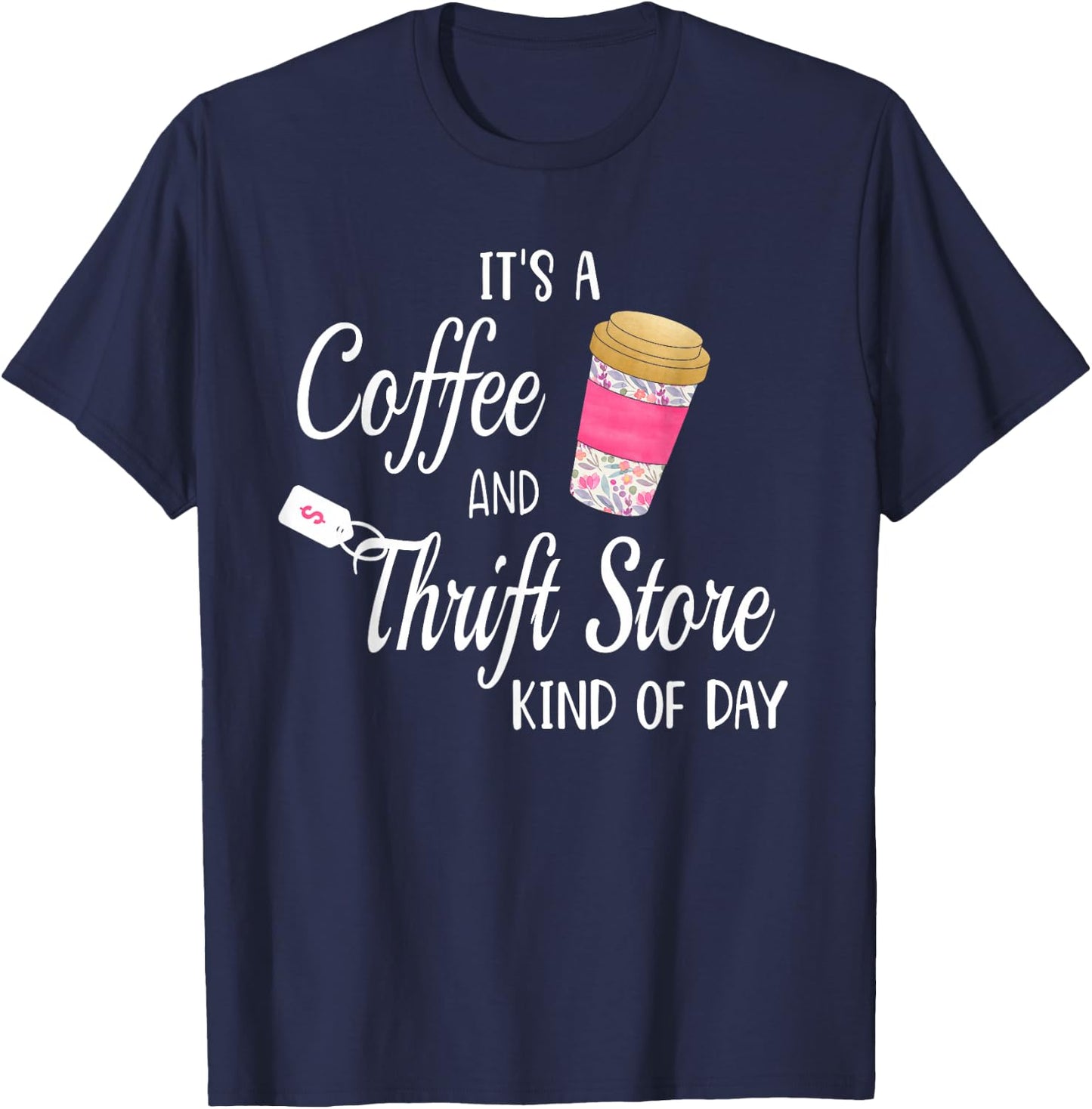 Thrift Store and Coffee Gift who Love Thrifting T-Shirt - T-Shirt | Navy