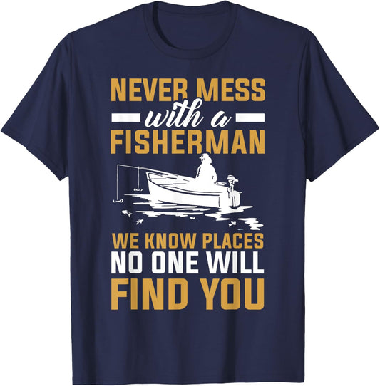 Never Mess With A Fisherman Funny Fishing T-Shirt - T-Shirt | Navy