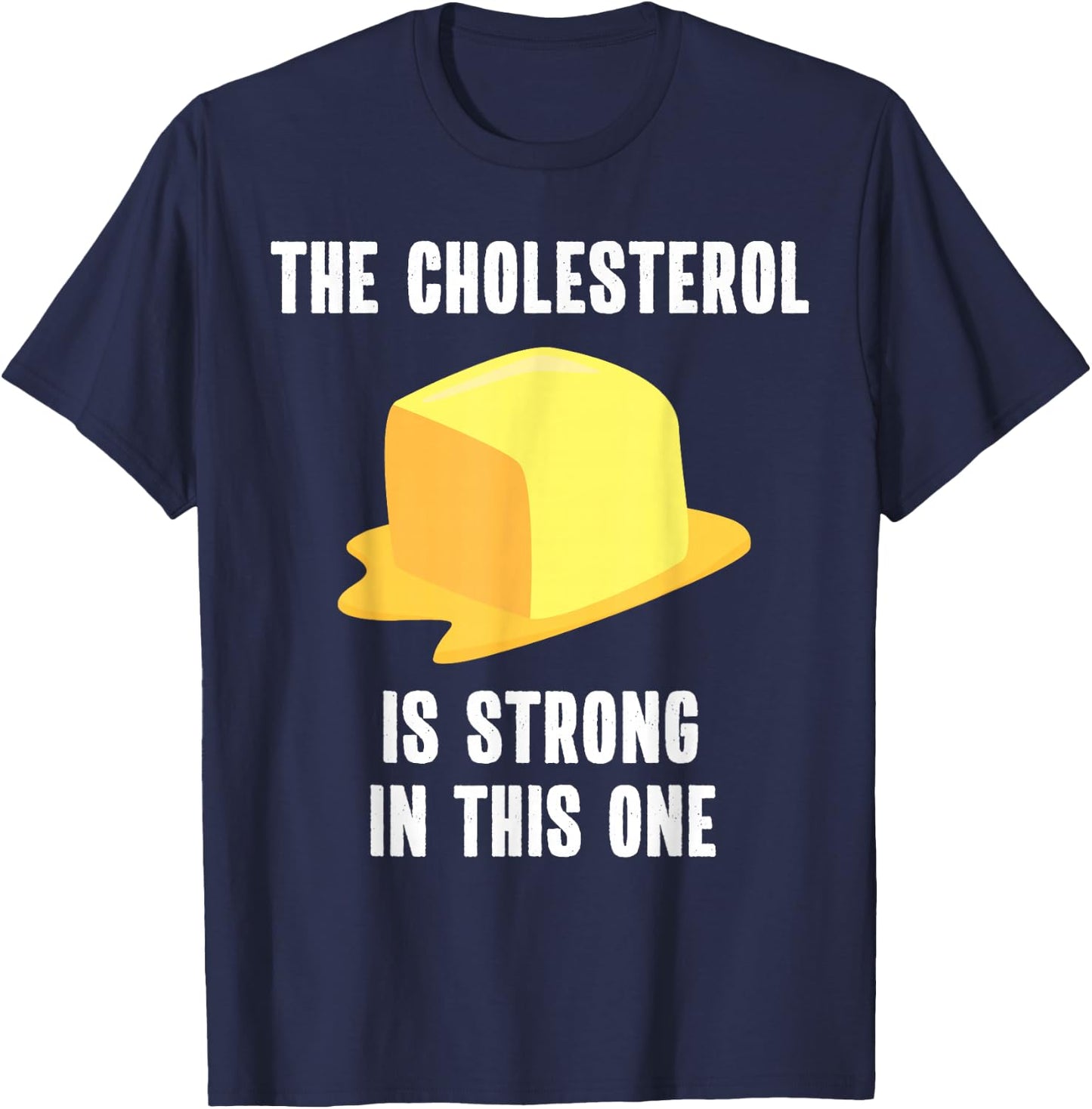 Funny High Cholesterol Quote Butter Lover T-Shirt - T-Shirt | Navy