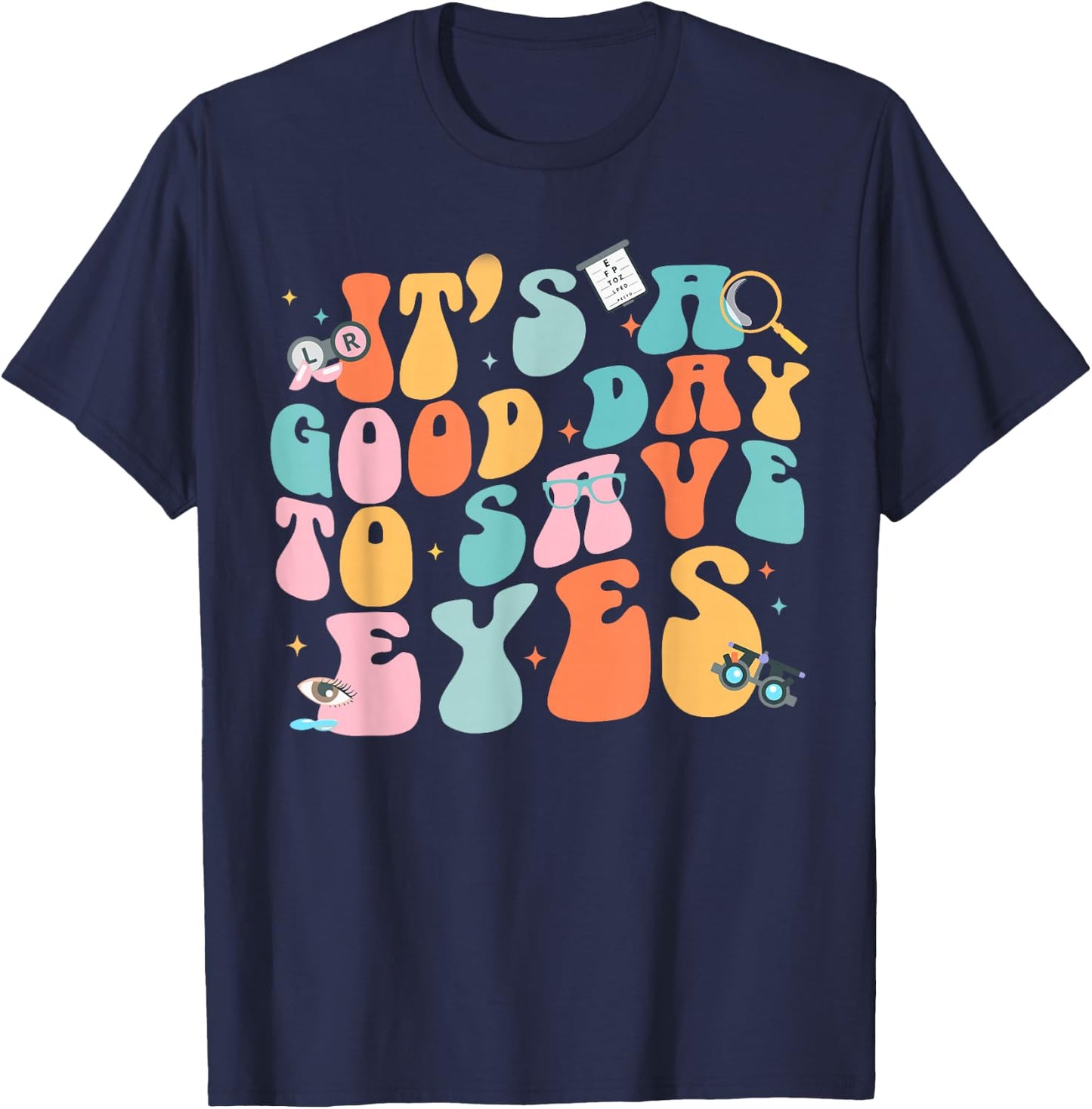 It's A Good Day To Save Eyes Optometrist Eye T-Shirt - T-Shirt | Navy