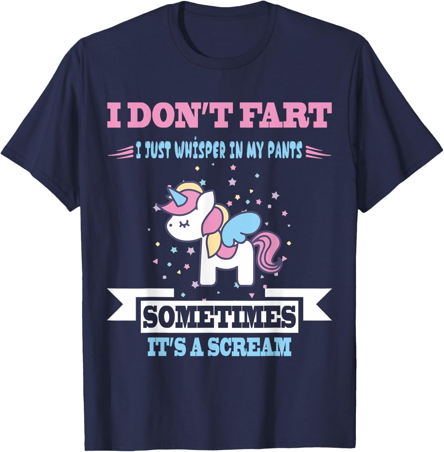 Funny Unicorn Fart Humor I Don't Fart I Whisper In My T-Shirt - T-Shirt | Navy