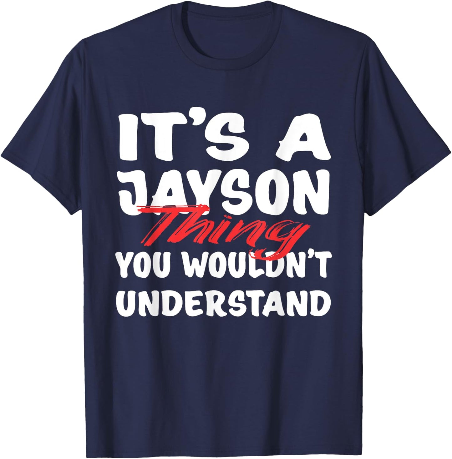 It's A Jayson Thing You Wouldn't Understand Funny Jayson T-Shirt - T-Shirt | Navy