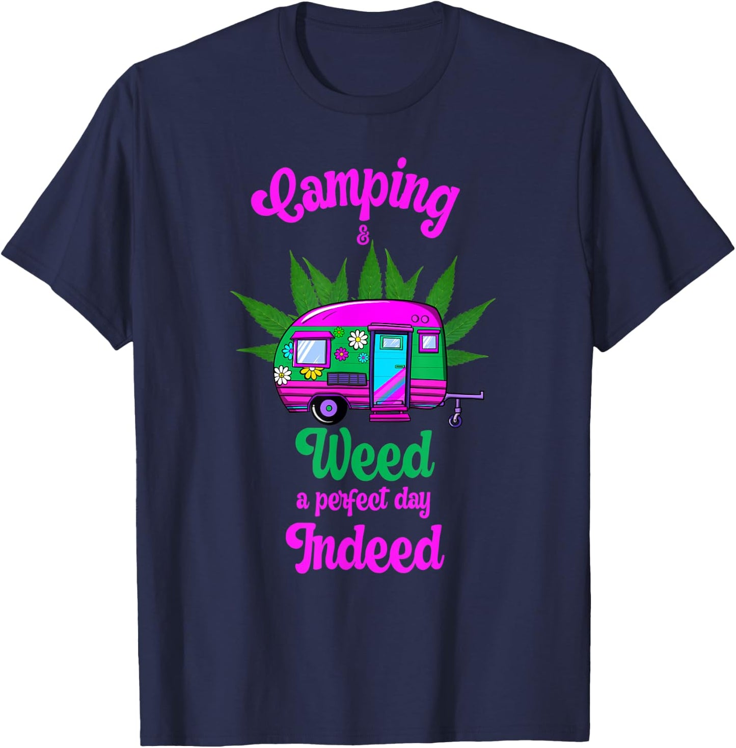 Camping And Weed A Perfect Day Indeed Marijuana Camping T-Shirt - T-Shirt | Navy
