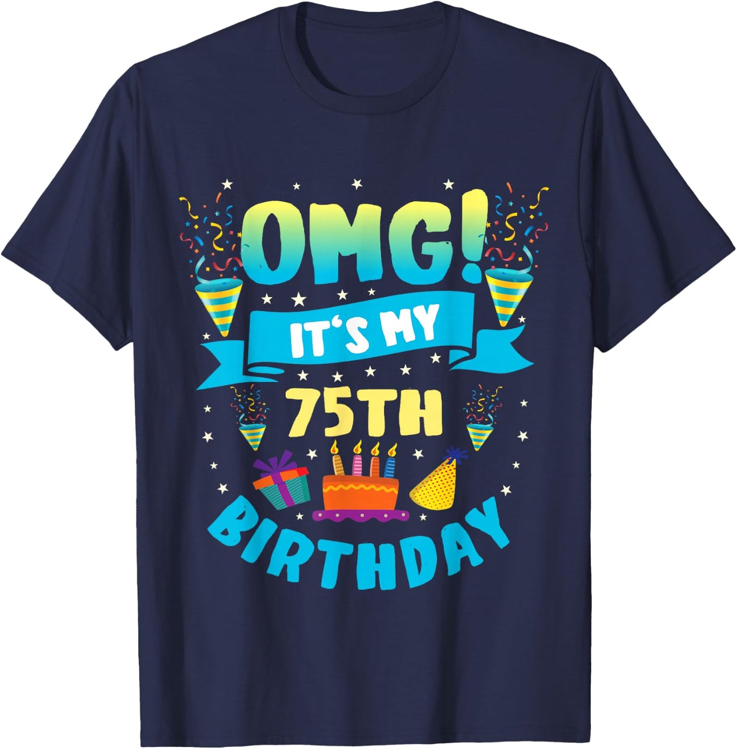 75 Year Old shirt OMG It's My 75th Birthday T-Shirt - T-Shirt | Navy