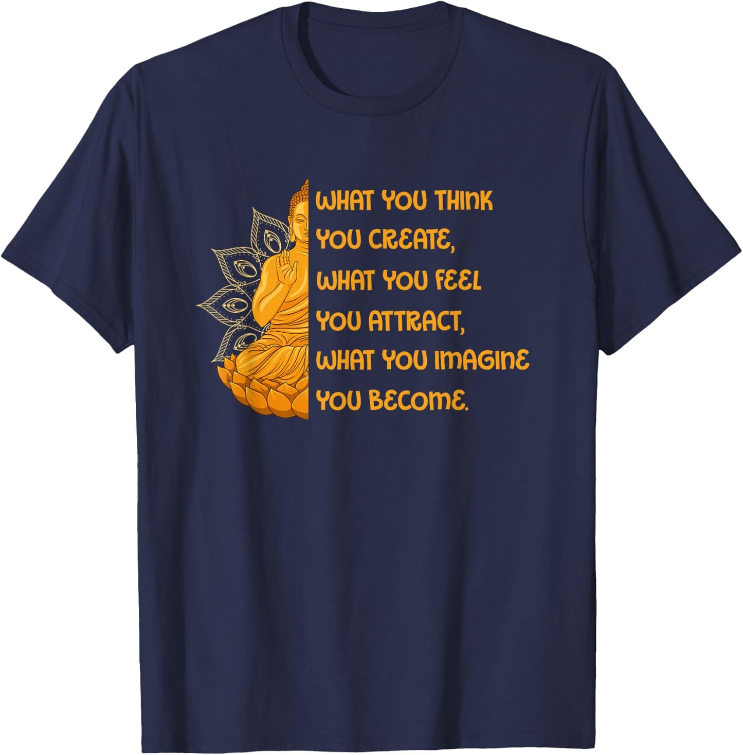 Buddha Quotes Yoga Mandala What You Think You Create T-Shirt - T-Shirt | Navy