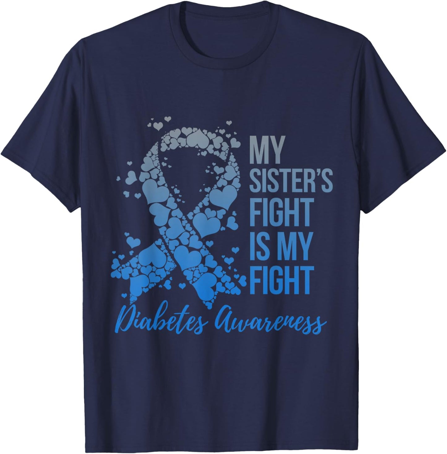 My Sister's Fight Is My Fight Support Diabetes Awareness T-Shirt - T-Shirt | Navy