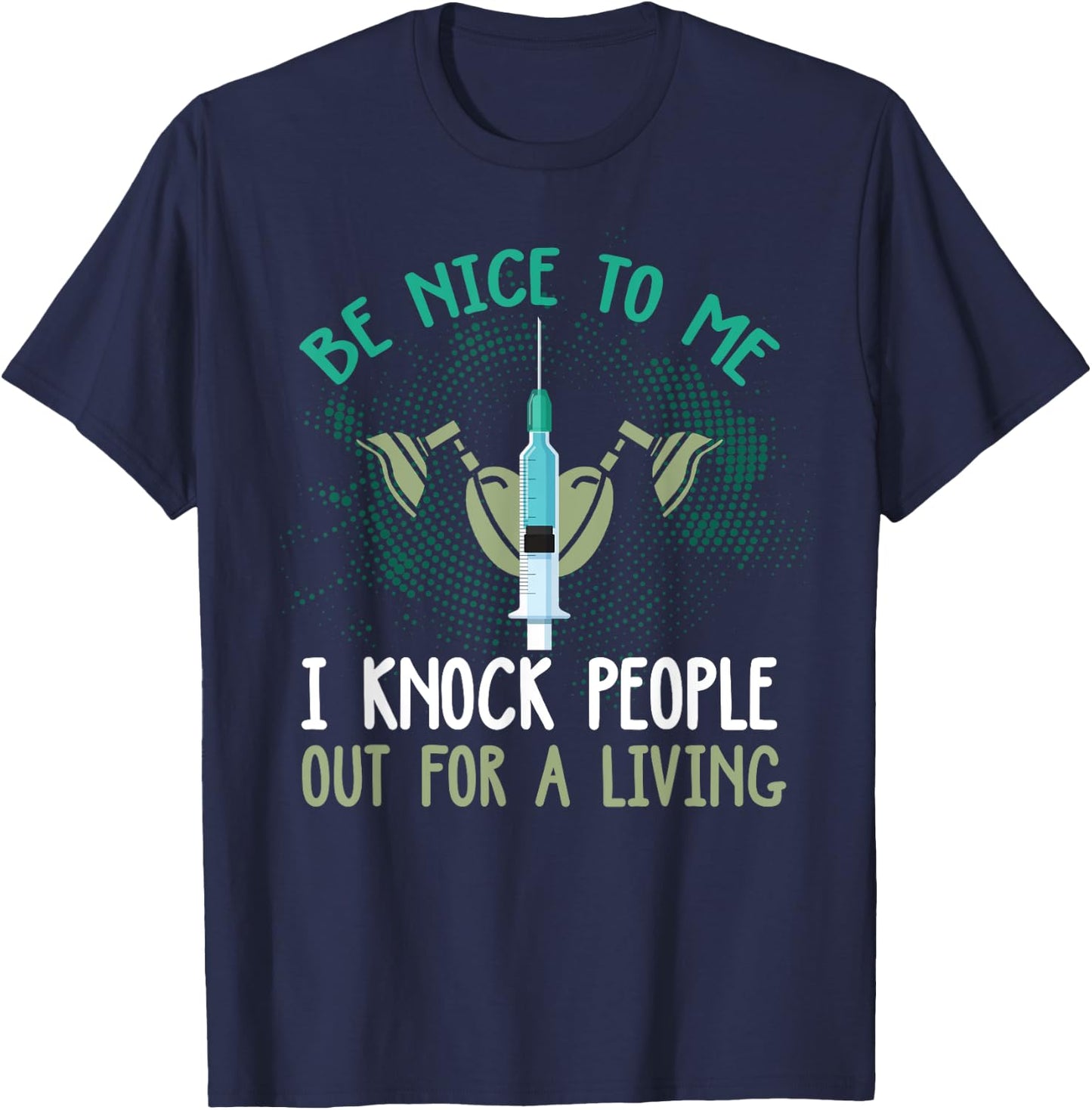 Funny Anesthesiologist Shirt Funny Anesthesiology Quote Gift T-Shirt - T-Shirt | Navy