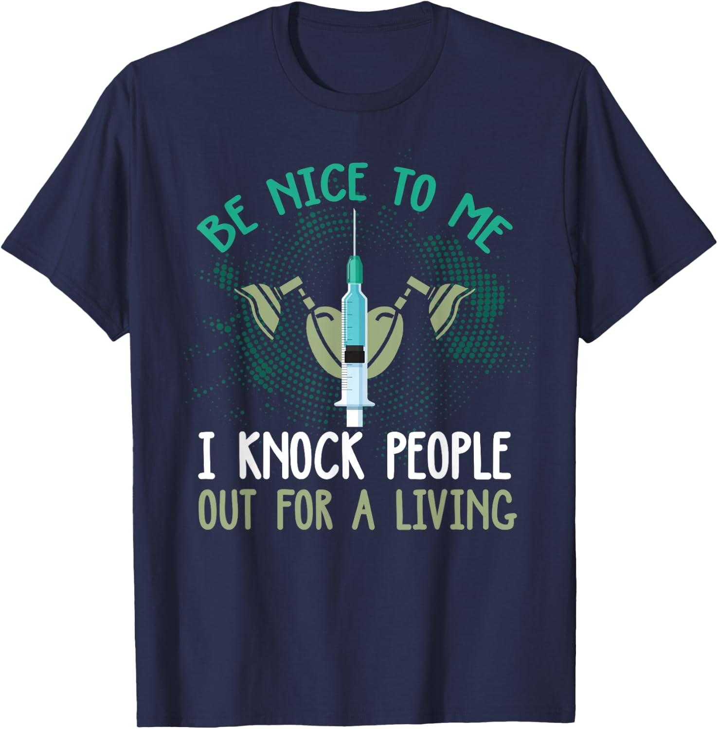 Funny Anesthesiologist Shirt Funny Anesthesiology Quote Gift T-Shirt - T-Shirt | Navy