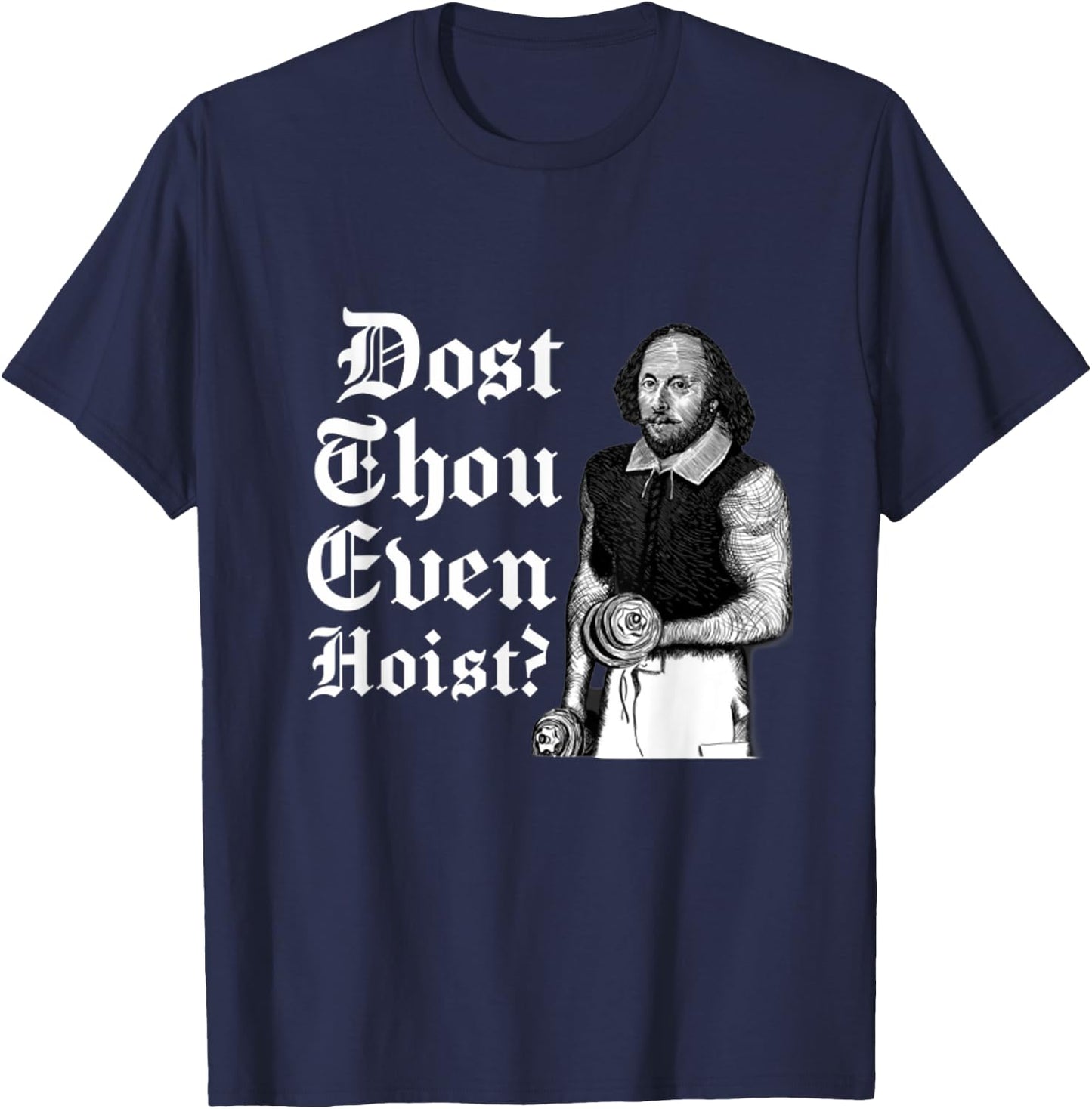 Dost Thou Even Hoist Bro Do You Even Lift Gym Shakespeare T-Shirt - T-Shirt | Navy