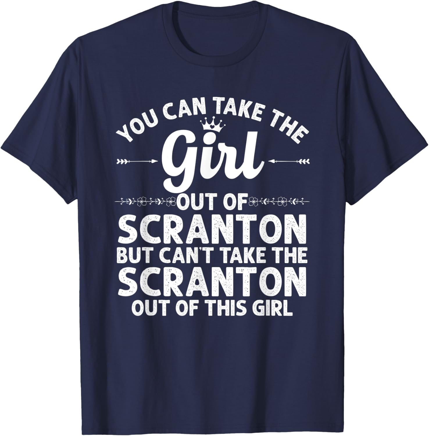 Girl Out Of SCRANTON PA PENNSYLVANIA Gift Funny Home Roots T-Shirt - T-Shirt | Navy