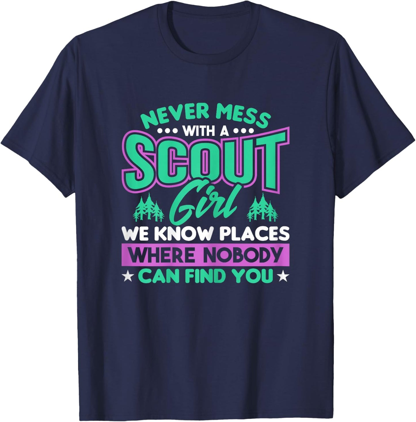 Never Mess With A Scout Girl We Know Places Scout T-Shirt - T-Shirt | Navy