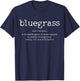 Bluegrass Definition Funny Music Bluegrass Musician Gift T-Shirt - T-Shirt | Navy