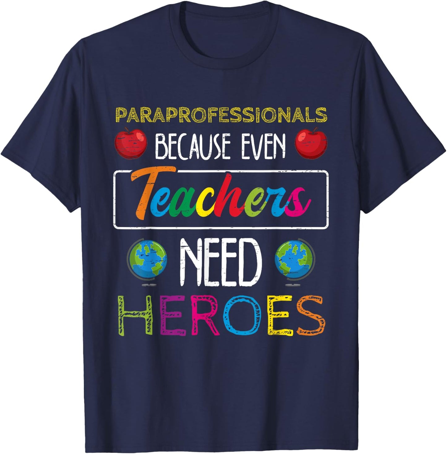 Paraprofessionals Because Even Teachers Need Heroes School T-Shirt - T-Shirt | Navy