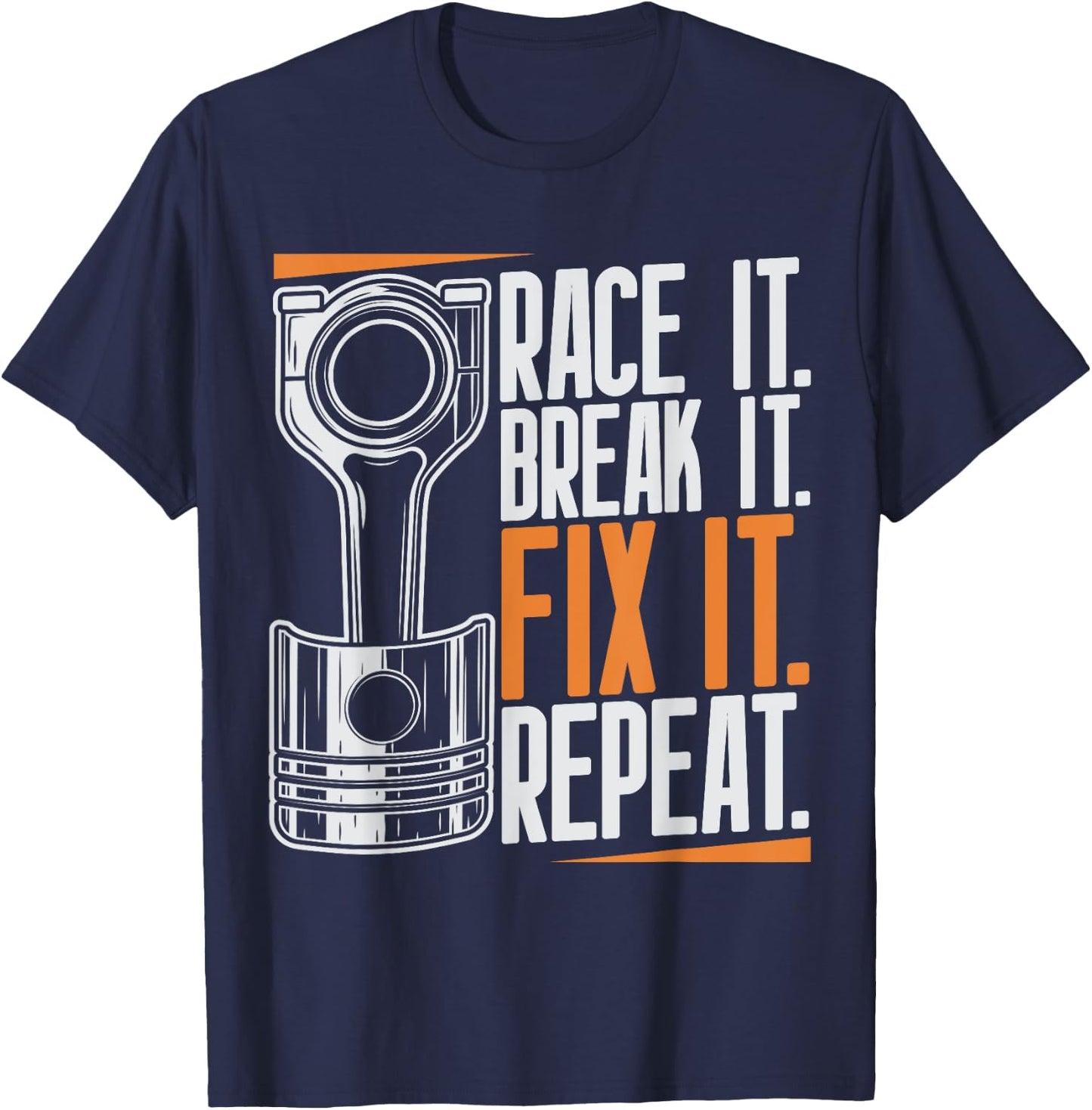 Race It Break It Fix It Repeat as a racing team T-Shirt - T-Shirt | Navy