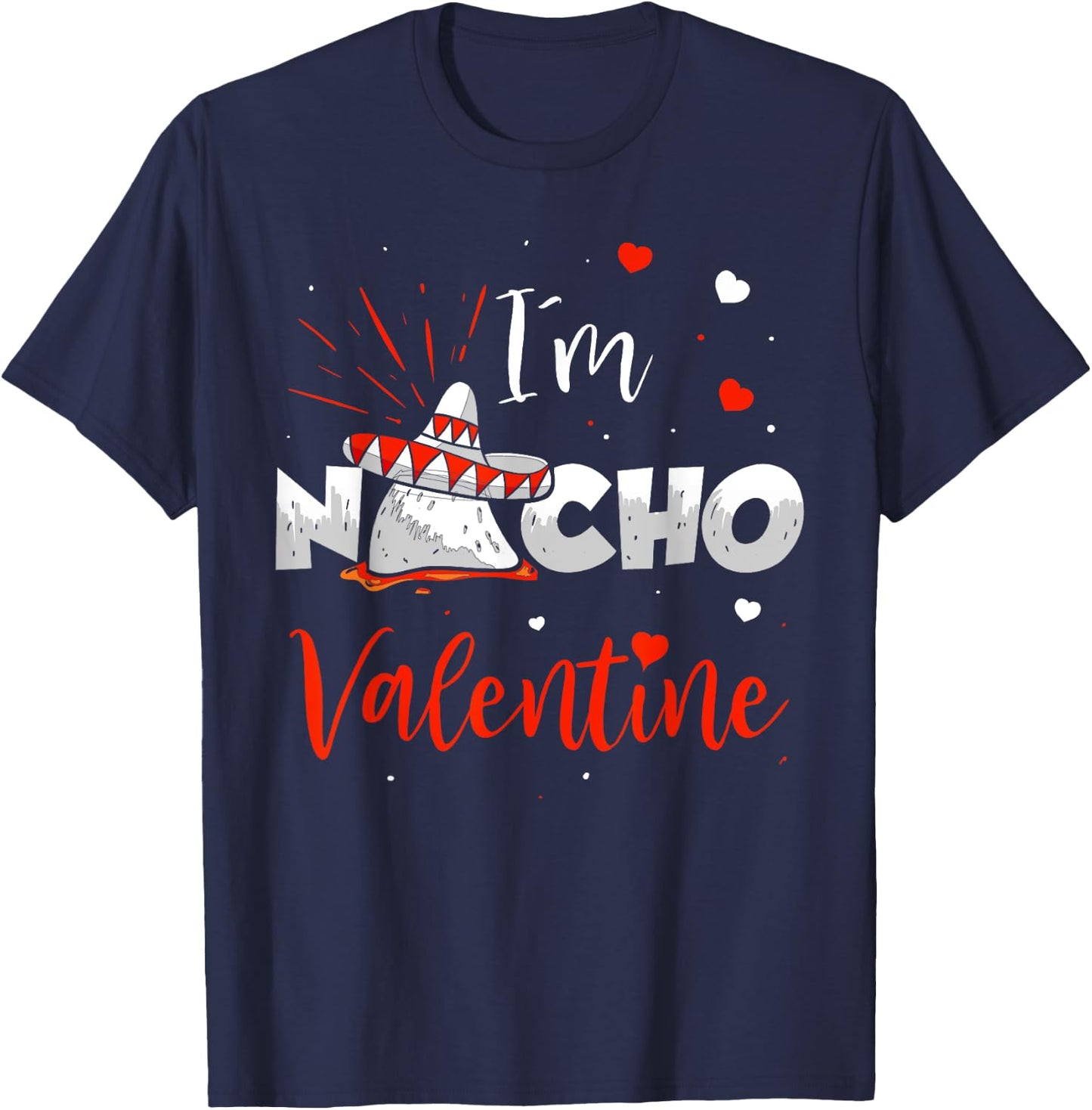 Funny Nacho Valentine Valentines Day Food Pun Mexican Quote T-Shirt - T-Shirt | Navy