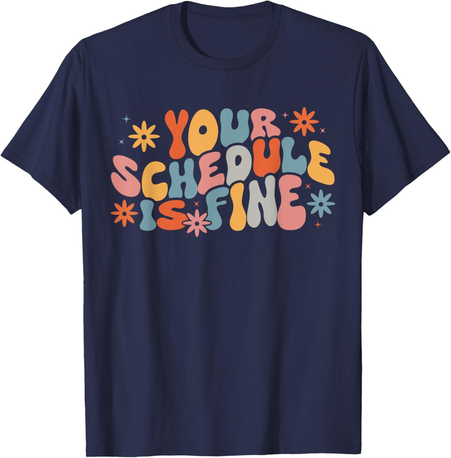 Groovy Your Schedule Is Fine Funny School Counselor T-Shirt - T-Shirt | Navy