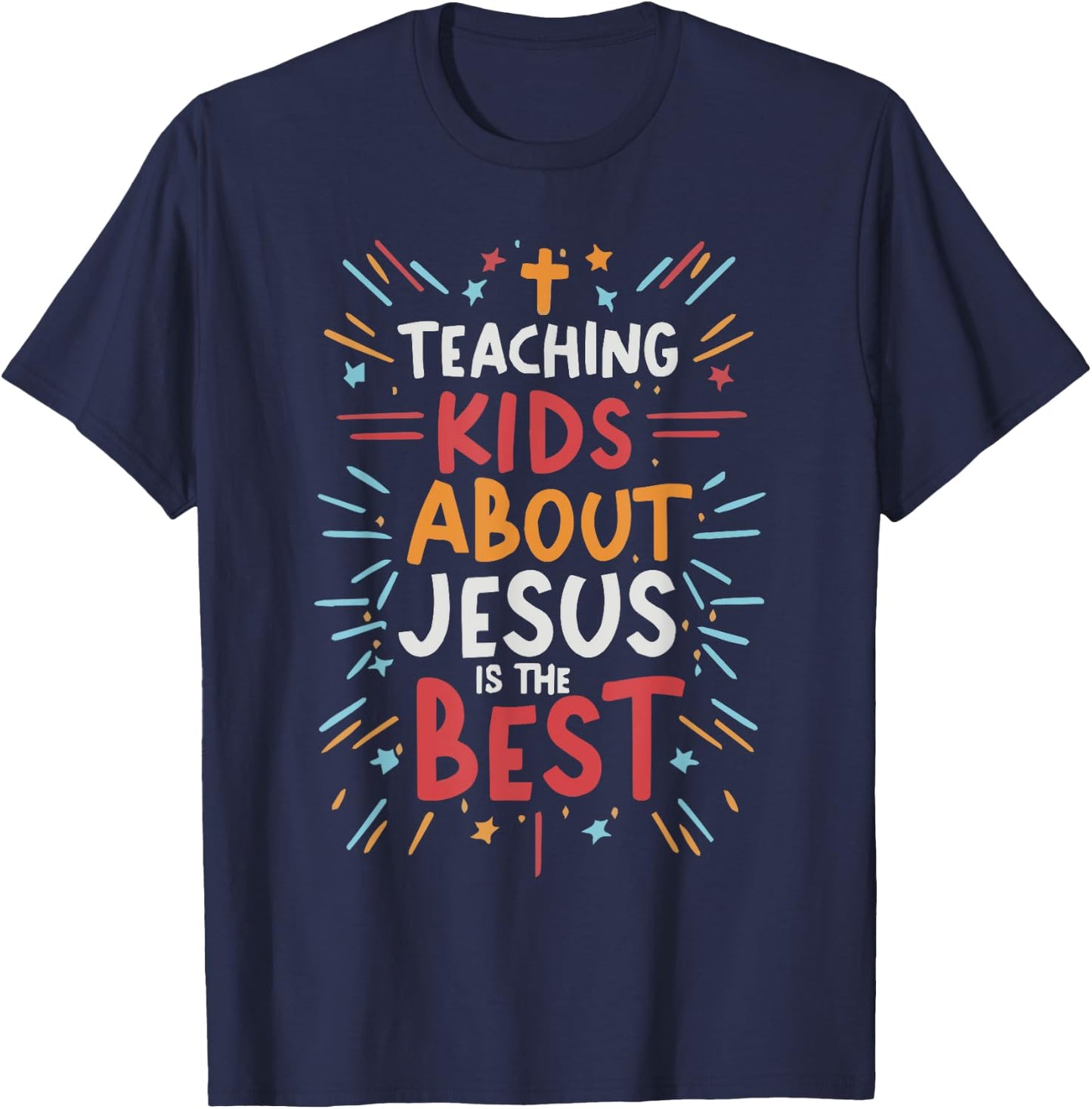 Teaching Kids About Jesus Is The Best T-Shirt - T-Shirt | Navy