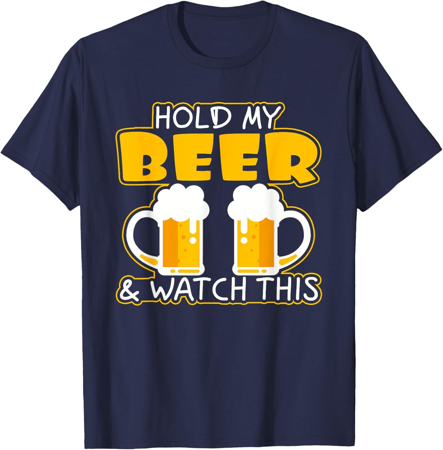 Hold my beer and watch this T-Shirt - T-Shirt | Navy
