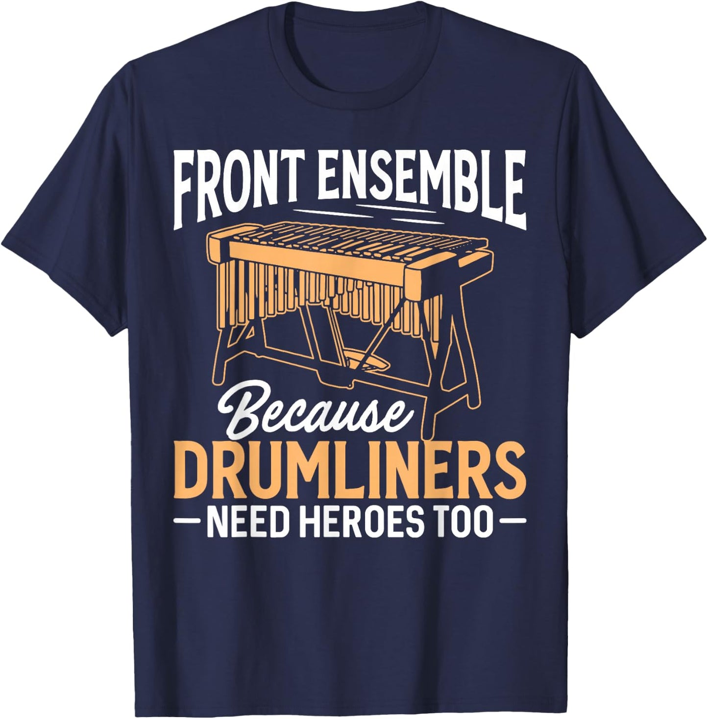 Funny Front Ensemble Marching Band, Drumliners Need Heroes T-Shirt - T-Shirt | Navy