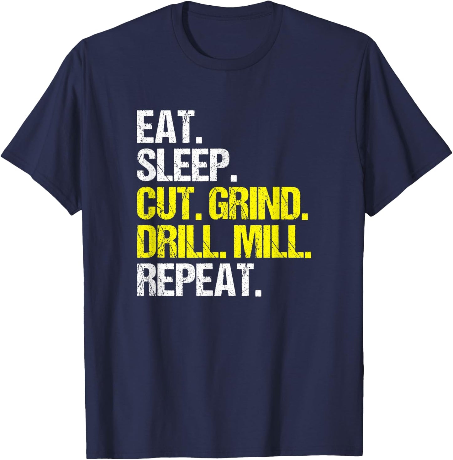 CNC Operator Eat Sleep Cut Grind CNC Machinist T-Shirt - T-Shirt | Navy