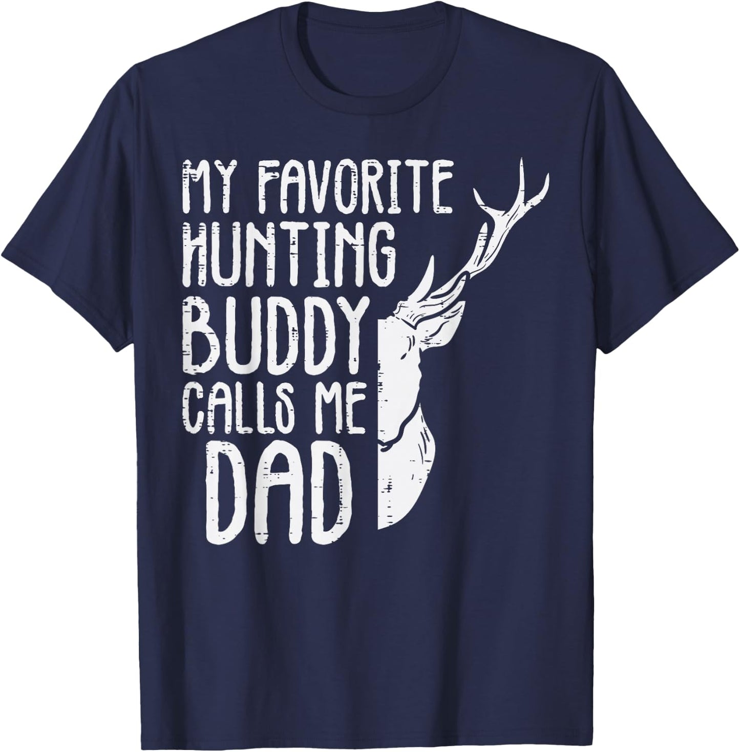 Favorite Hunting Buddy Calls Me Dad Deer Dad Men Fathers Day T-Shirt - T-Shirt | Navy