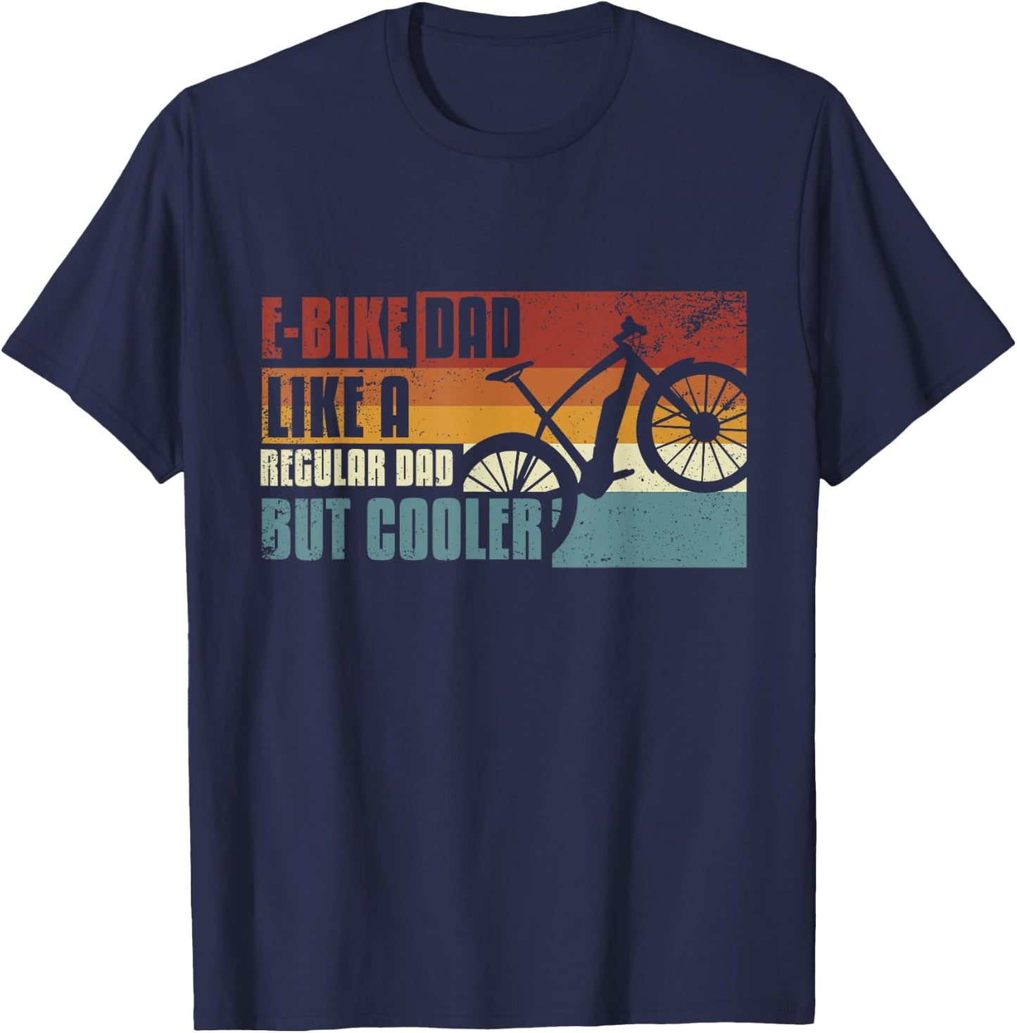 E-bike dad, like a regular dad, but cooler T-Shirt - T-Shirt | Navy