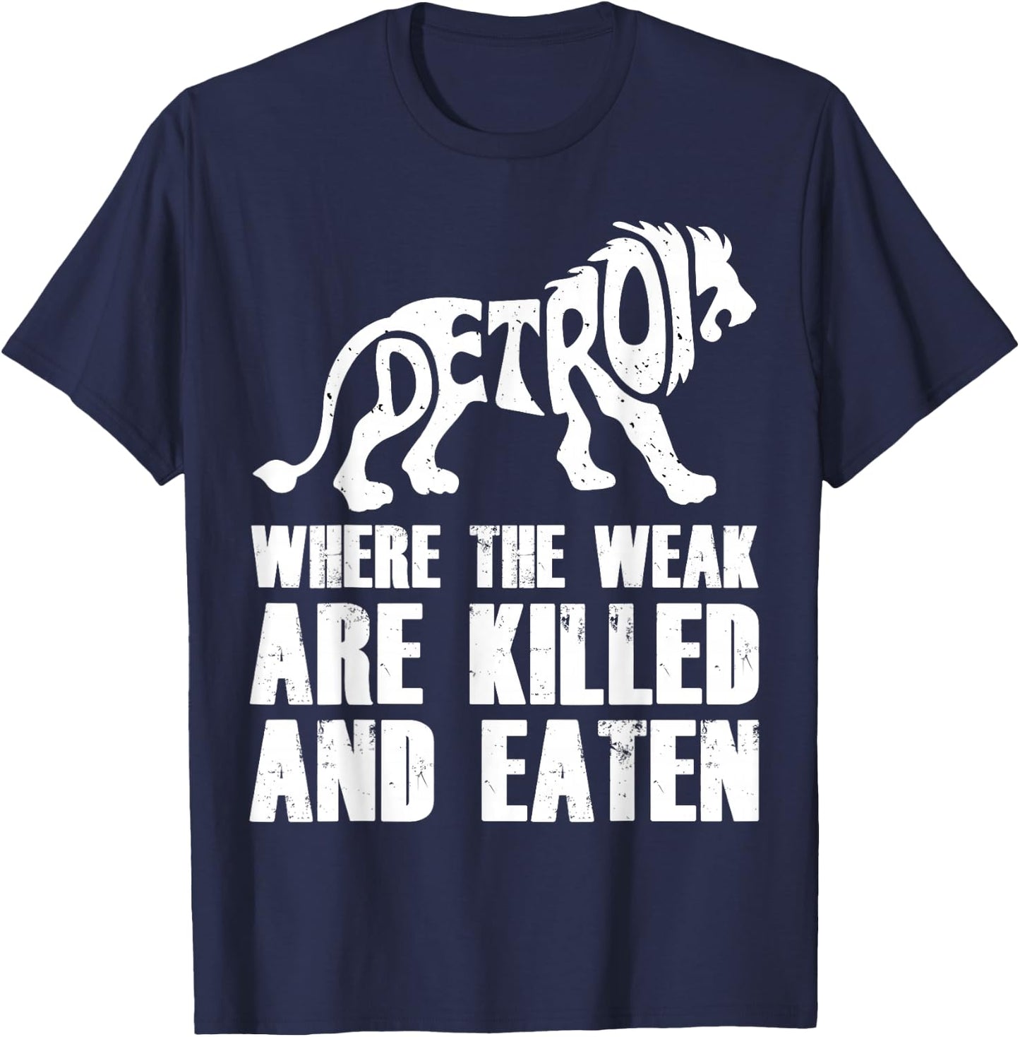 Detroit - Where the Weak are Killed and Eaten Motown Pride T-Shirt - T-Shirt | Navy