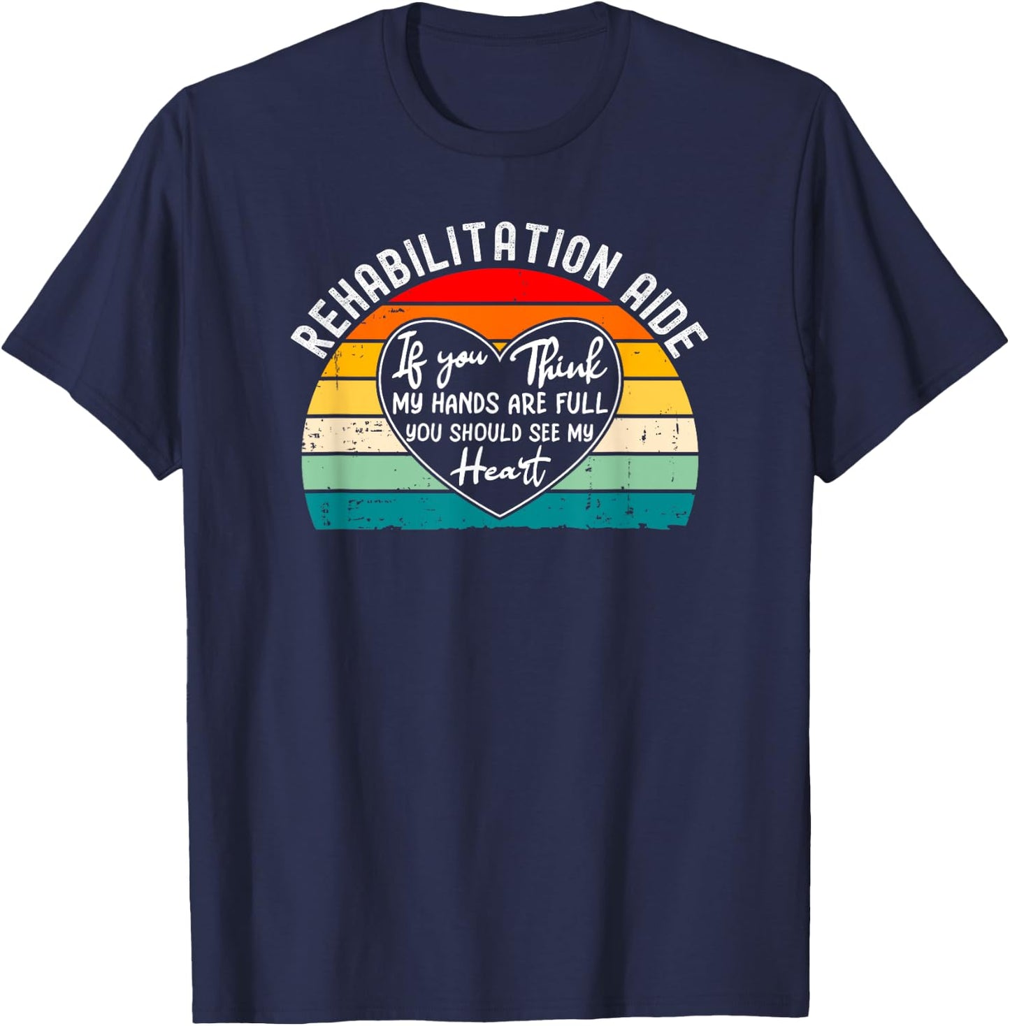 Rehab Tech Gifts And Shirts Rehabilitation Aide Appreciation Physical Rehabilitation T-Shirt - T-Shirt | Navy