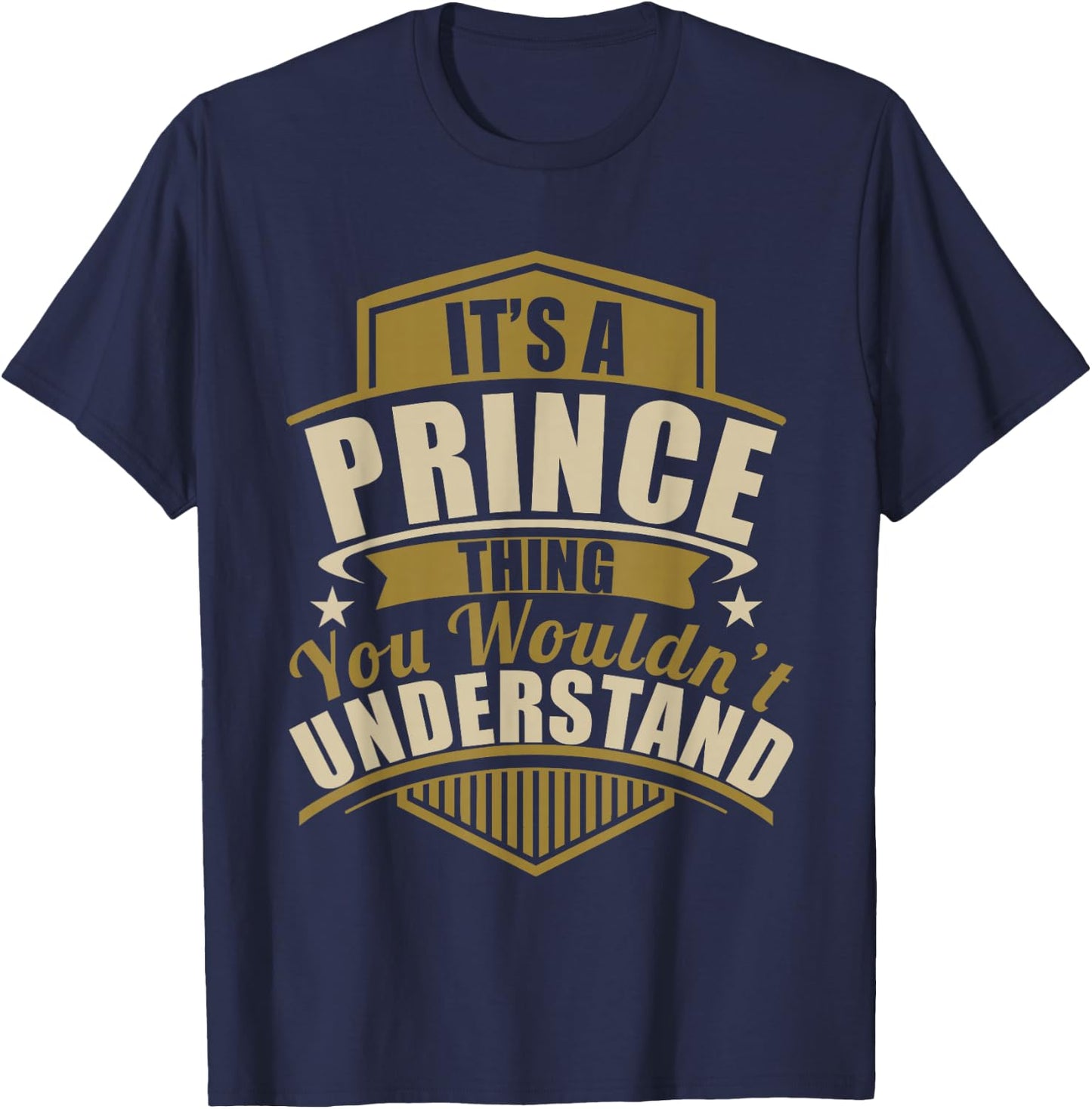Its a Prince Thing Wouldn't Understand Birthday/Christmas T-Shirt - T-Shirt | Navy