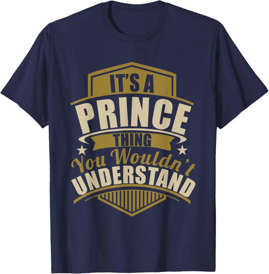 Its a Prince Thing Wouldn't Understand Birthday/Christmas T-Shirt - T-Shirt | Navy