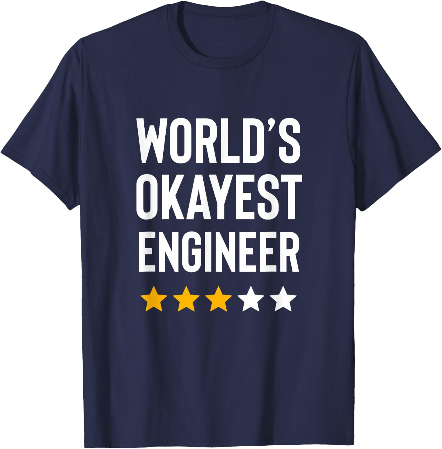 Worlds Okayest Engineer Men Women Funny Engineering T-Shirt - T-Shirt | Navy