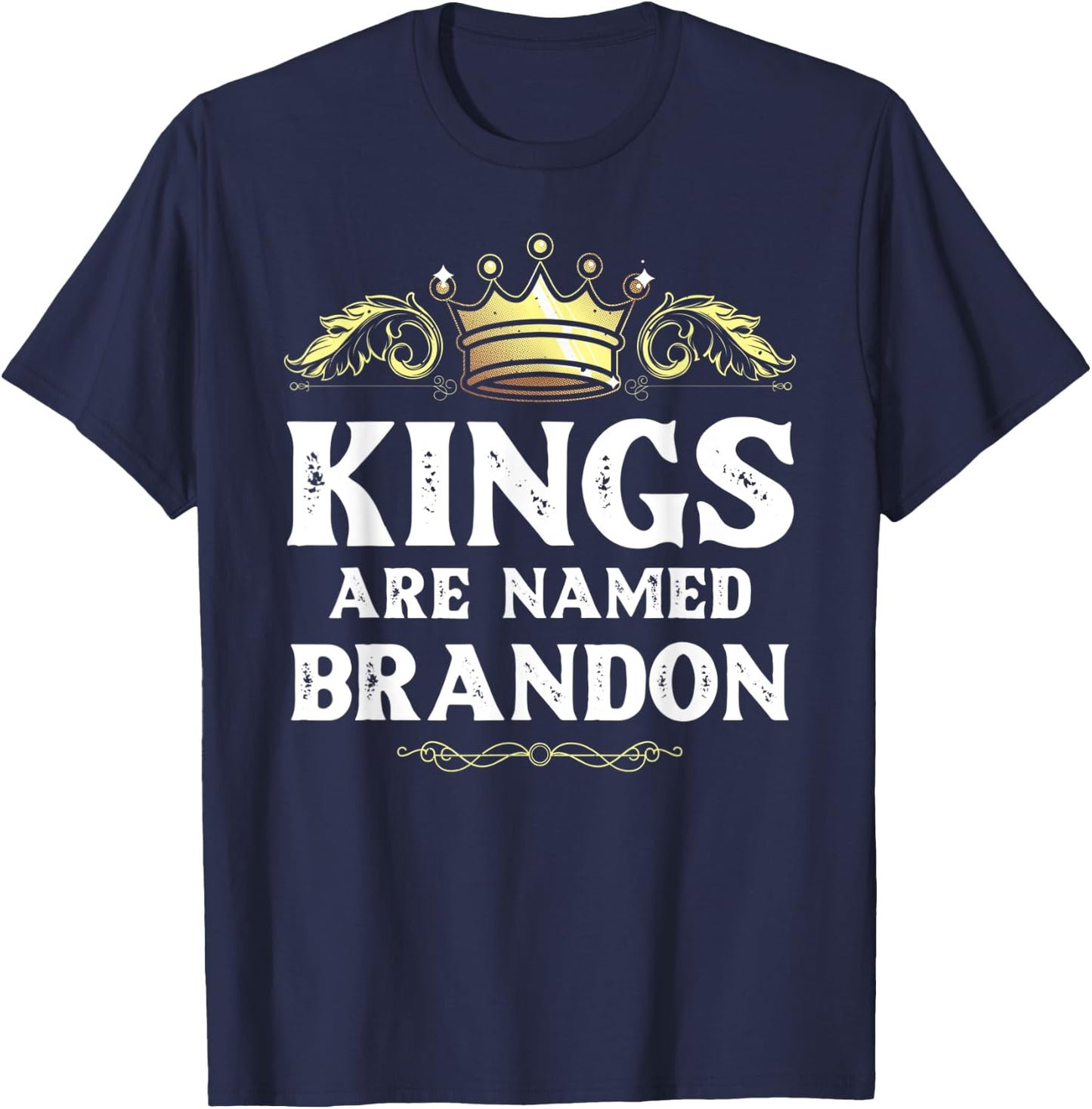 Kings Are Named BRANDON Gift Funny Personalized Name Joke T-Shirt - T-Shirt | Navy