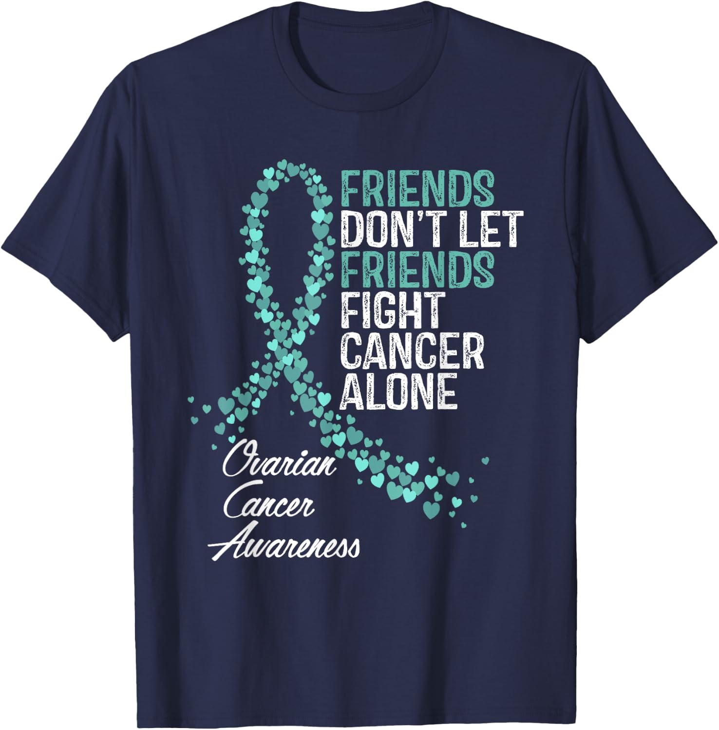 Ovarian Cancer Awareness Friends Support T-Shirt - T-Shirt | Navy