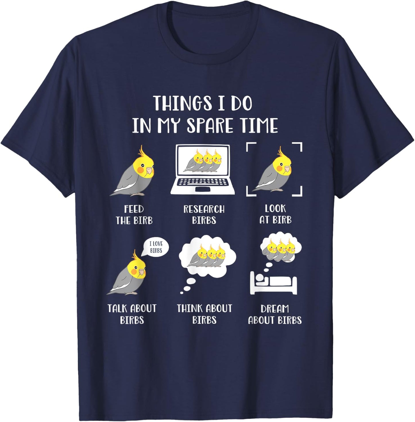 Things I do in my Spare Time Chubby Cockatiel Parrot Birb T-Shirt - T-Shirt | Navy