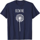 Funny Blow Me Dandelion Flower Puff Quote Adult Women Gifts T-Shirt - T-Shirt | Navy