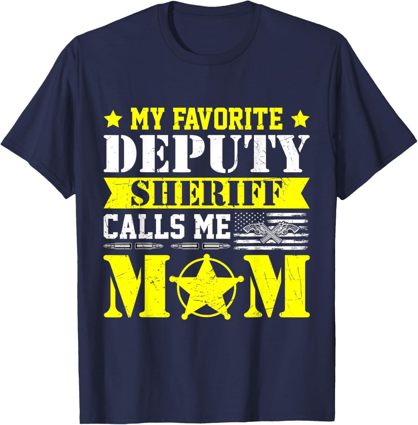 My Favorite Deputy Sheriff Calls Me Mom Proud T-Shirt - T-Shirt | Navy