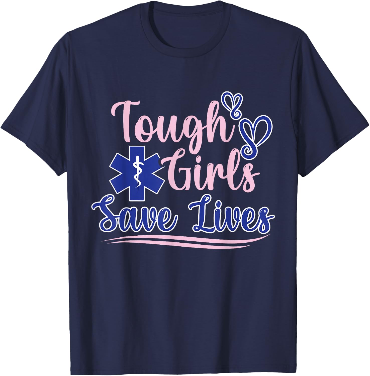 EMT Paramedic EMS Emergency Tough Girls Save Lifes T-Shirt - T-Shirt | Navy