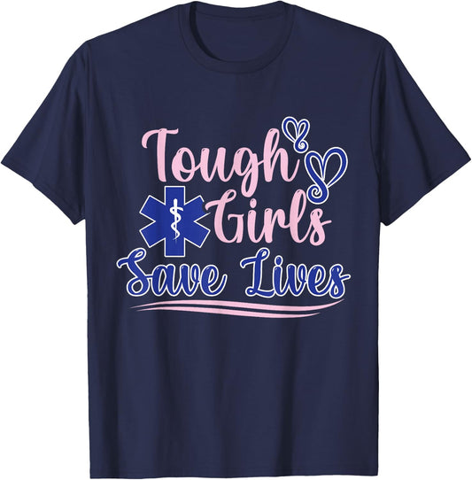 EMT Paramedic EMS Emergency Tough Girls Save Lifes T-Shirt - T-Shirt | Navy
