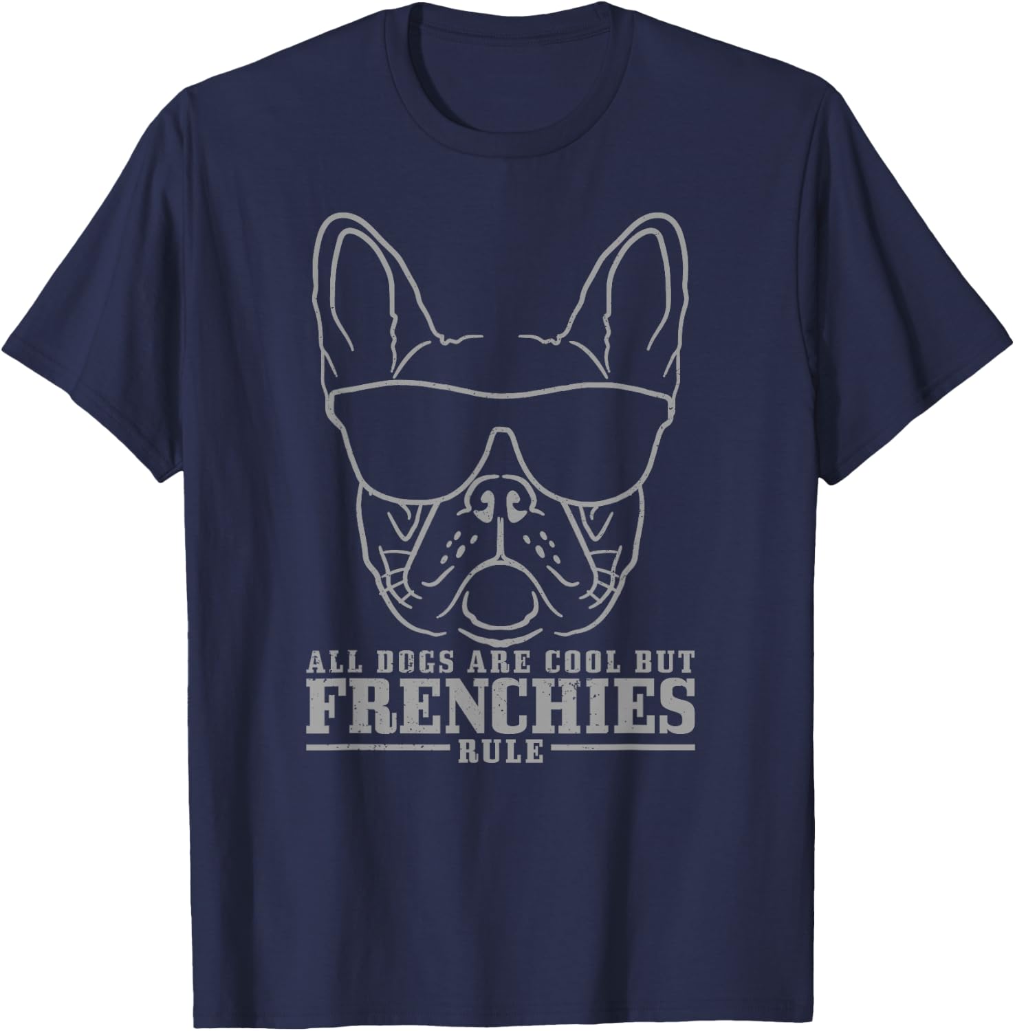 French Bulldog All Dogs Are Cool But Frenchies Rule Funny T-Shirt - T-Shirt | Navy