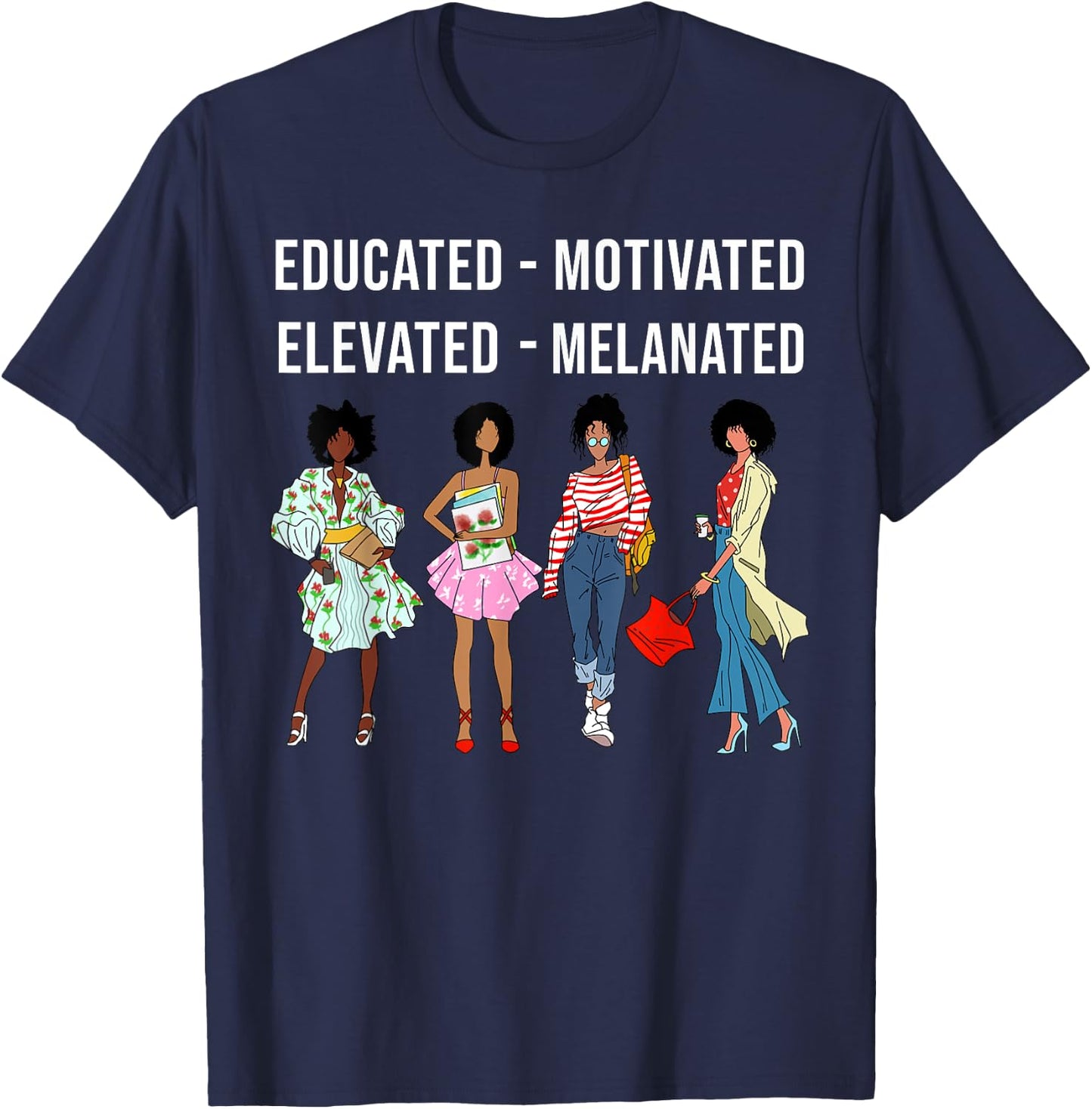 Educated Motivated Elevated Melanated Gift Black Women Girls T-Shirt - T-Shirt | Navy