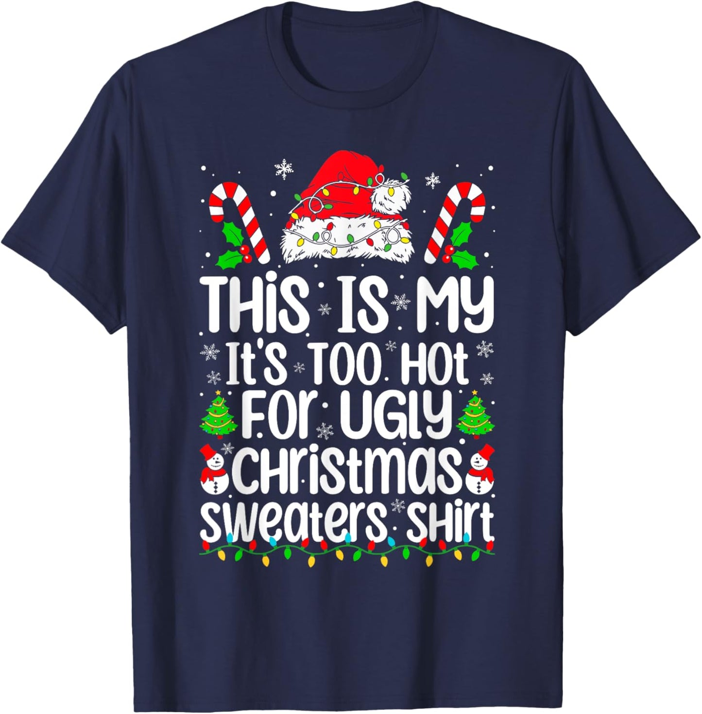 This Is My It's Too Hot For Ugly Christmas Sweaters Xmas Pjs T-Shirt - T-Shirt | Navy